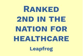 Ranked 2nd in the nation for healthcare Leapfrog